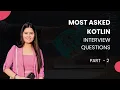 Top Kotlin Interview Questions and Answers - Part 02 Talent500 Masterclass