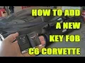 How to add a FOB to C6 Corvette program a new key