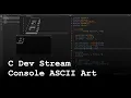 C Dev Stream - Animated ASCII Art in the Command-line