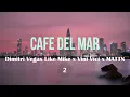 Cafe Del Mar - Dimitri Vegas Like Mike x Vini Vici x MATTN