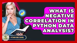 What Is Negative Correlation In Python Data Analysis - Python Code School