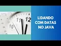 Datas em Java Canal do Javao