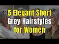 5 Short Grey Hairstyles That will make you LOOK YOUNGER AFTER 50