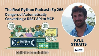Dangers of Automatically Converting a REST API to MCP Real Python Podcast