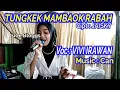 Download Lagu TUNGEK MAMBAOK RABAH | VIVI IRAWAN | LIVE ORGEN TUNGGAL