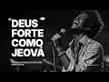DEUS FORTE COMO JEOVÁ | MEDLEY CORINHOS DE FOGO – TIMELESS 60