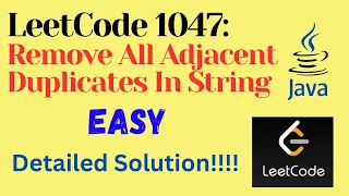 LeetCode 1047 Remove All Adjacent Duplicates In String EASY JAVA Detailed Solution