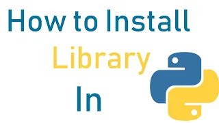 How to Install Libraries in Python - Use Pip Install Command