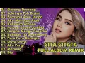 Download Lagu CITA CITATA - SAKITNYA TUH DISINI // FULL ALBUM REMIX