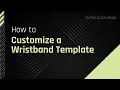 How to Customize a Wristband Template