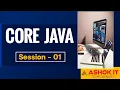 Core Java Session - 01 Ashok IT