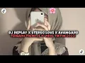 Download Lagu DJ REPLAY X STEREO LOVE X AVANGARD KHARIS SOPAN VIRAL TIKTOK TERBARU 2025