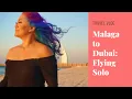 Lagu Travel Vlog: Málaga to Dubai, Solo Vacation | The Goddess Style