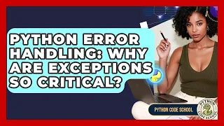 Python Error Handling Why Are Exceptions So Critical - Python Code School