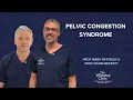 Everything you need to know about Pelvic Congestion Syndrome PCS