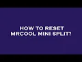 How to reset mrcool mini split