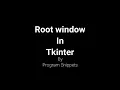 Root Window In Tkinter
