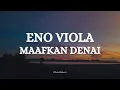 Download Lagu ENO VIOLA  - MAAFKAN DENAI || LIRIK LAGU MINANG