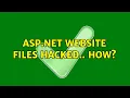 ASP NET website files hacked How 4 Solutions
