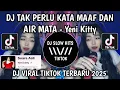 Download Lagu DJ TAK PERLU KATA MAAF DAN AIR MATA SOUND Yeni Kitty || DJ AKU TETAP CINTA VIRAL TIKTOK TERBARU 2025