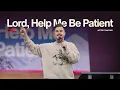 How to be Patient PAUL DAUGHERTY BETTER TOGETHER PT 4