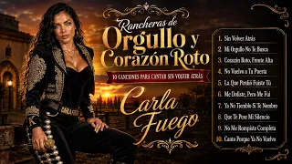 Rancheras de Orgullo y Corazón Roto | 10 Canciones Para Cantar Sin Volver Atrás – Carla Fuego