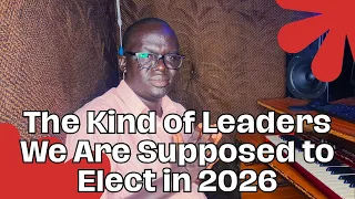 نوع القادة الذين من المفترض أن ننتخبهم في عام 2026 Inspirewithpastormoses 
