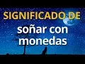 Que significa sonar con monedas Interpretacion de los Suenos