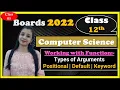 Boards-2022 Class 12th Computer Science Types of Arguments - Positional Default Keyword