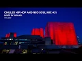 Download Lagu CHILLED HIP HOP AND NEO SOUL MIX #31