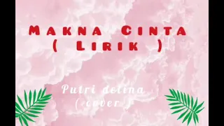 Download Makna cinta ( Lirik ) - Putri Delina Cover MP3