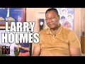 Larry Holmes on Losing to Holyfield Got 10M Fought with Detached Retina Part 11