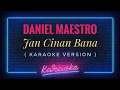 Download Lagu Daniel Maestro - Jan cinan Bana ( KARAOKE VERSION )