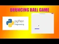 CREATE BOUNCING BALL GAME GUI IN PYTHON PROGRAMMING LANGUAGE EASY STEPS