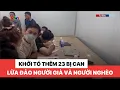 Download Lagu Khởi tố thêm 23 bị can lừa đảo người già và người nghèo