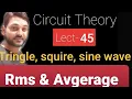 Lect-45 RMS and Average value calculation of waveforms Tringle Squire Sawtooth waves Circuit