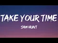 Sam Hunt - Take Your Time (Lyrics)