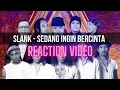 Download Lagu SLANK - SEDANG INGIN BERCINTA (REACTION VIDEO)