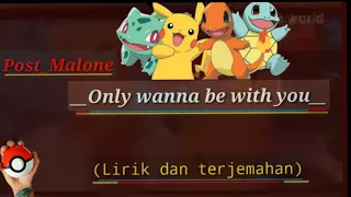 Download Post Malone - Only Wanna Be With You (Lirik dan Terjemahan) [Pokemon 25th Anniversary Song] MP3