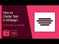 How to Center Text in InDesign Horizontally Vertically