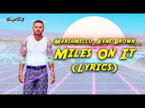 Download MP3 Marshmello, Kane Brown - Miles On It (Lyrics)