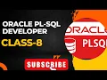 ORACLE PL-SQL Developer Class-8