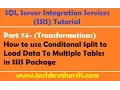 SSIS Tutorial Part 74 - How to use Conditonal Split to Load Data To Multiple Tables in SSIS Package