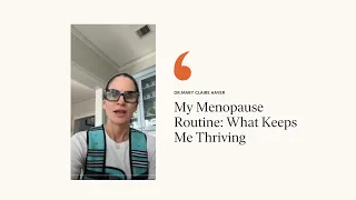 My Menopause Routine:  What Keeps Me Thriving