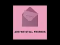 Download Lagu Are We Still Friends? but from an Alternate Universe
