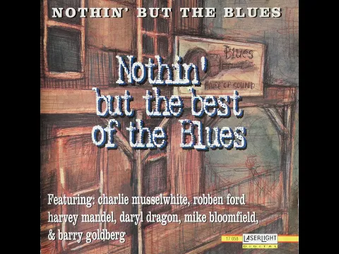 Charlie Musselwhite - Nothin' But The Best Of The Blues (1995) [Complete CD]