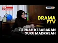 🔴 BERKAH KESABARAN GURU MADRASAH | LIVE DRAMA FTV | 24 DESEMBER 2025