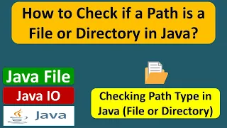 How to Check if a Path is a File or Directory in Java Java File Java IO Java Tutorial