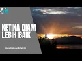 Download Lagu Ketika Diam Lebih Baik - Ustadz Hanan Attaki Lc
