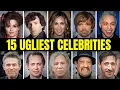 15 UGLIEST Celebrities in Hollywood